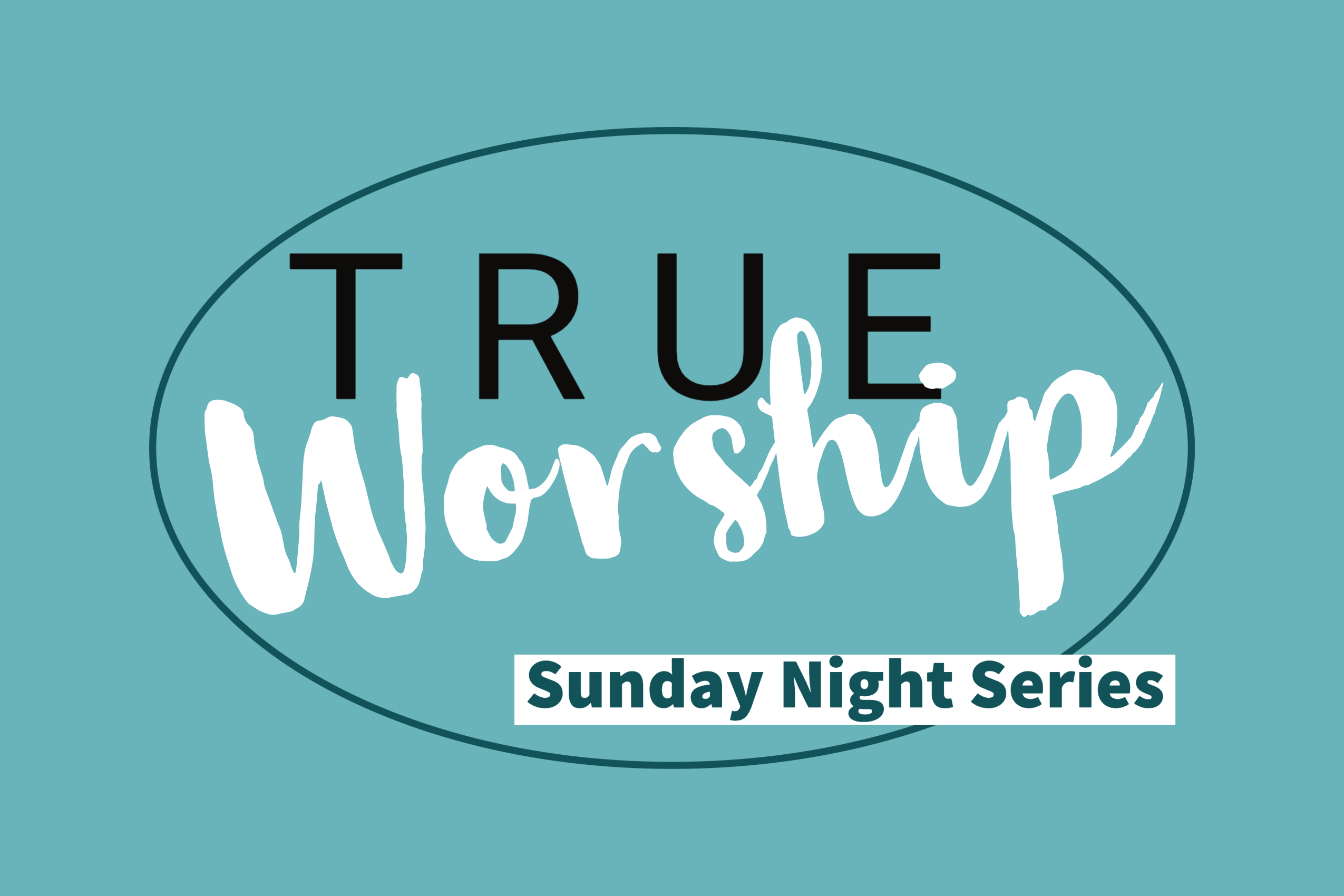 True Worship: Sunday Night Series